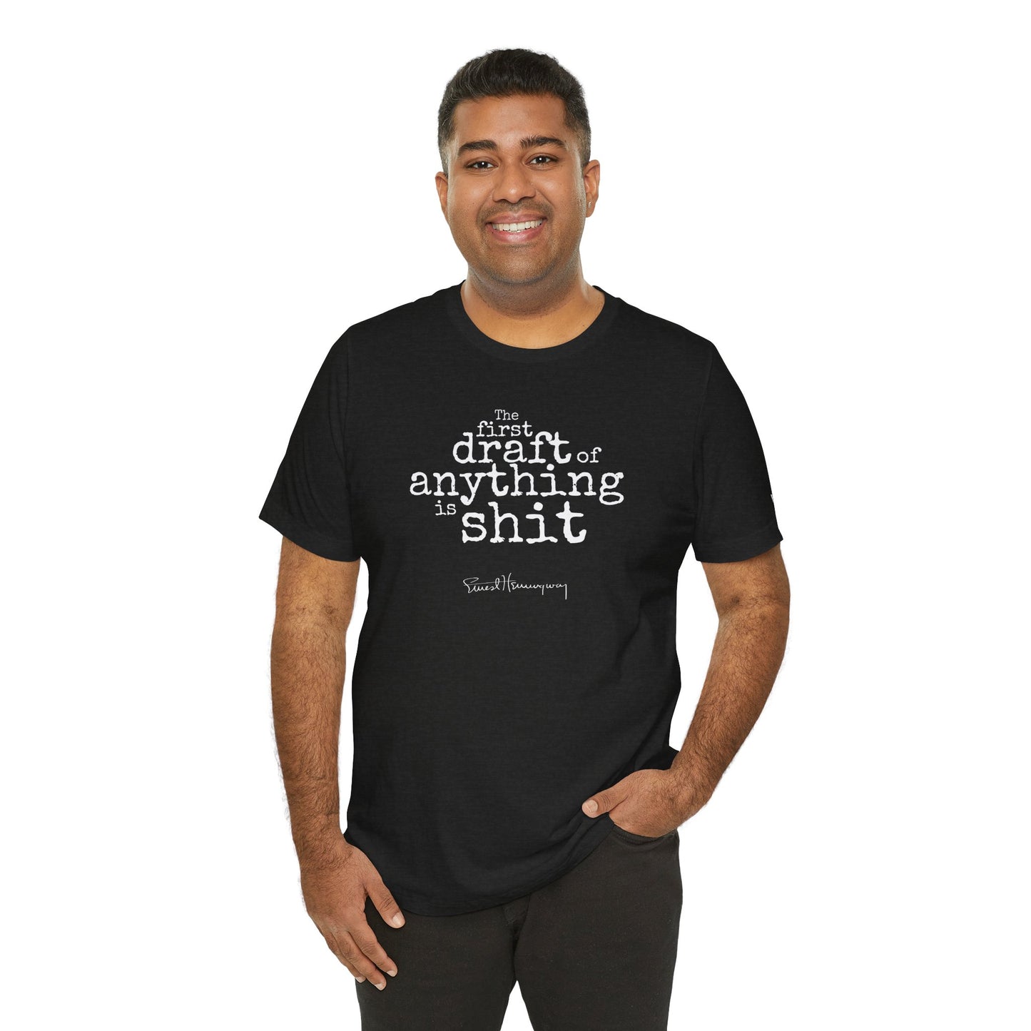 Ernest Hemingway "First Draft of Anything" Quote Unisex T-Shirt - Stacked Design