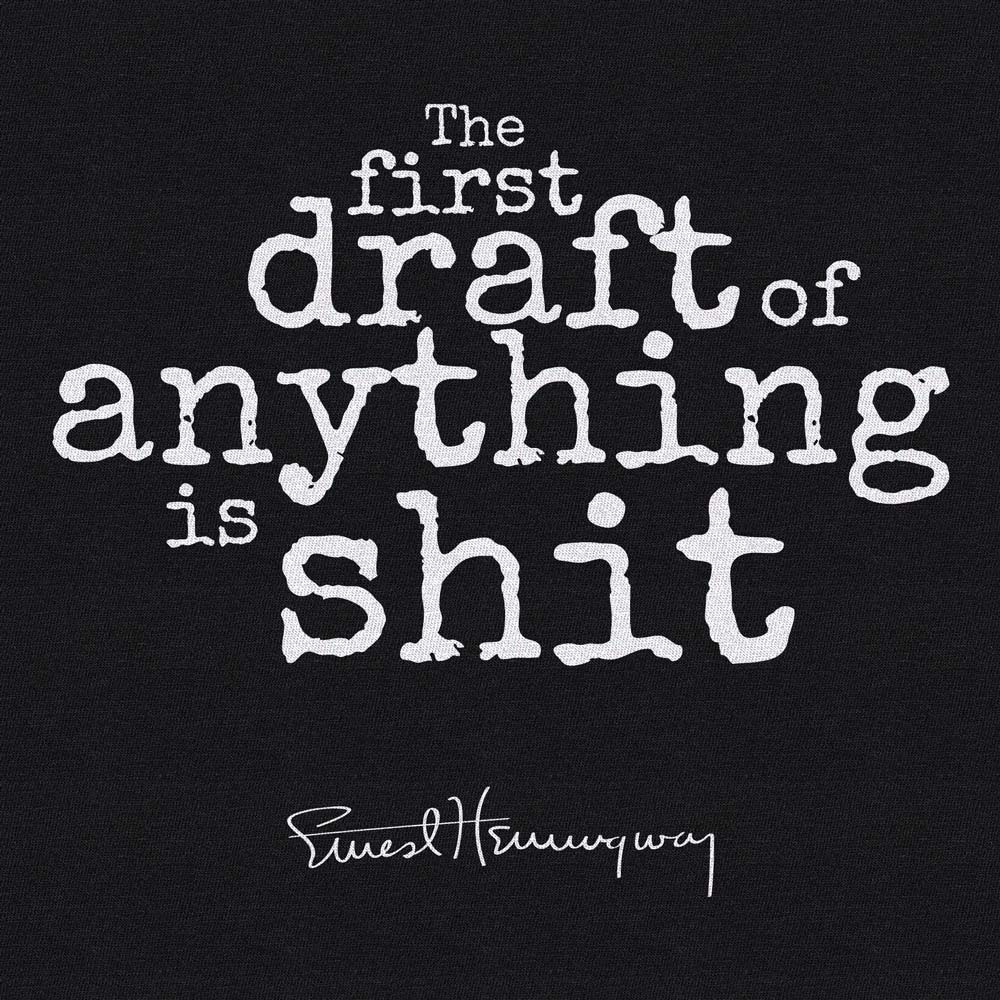 Ernest Hemingway "First Draft of Anything" Quote Unisex T-Shirt - Stacked Design