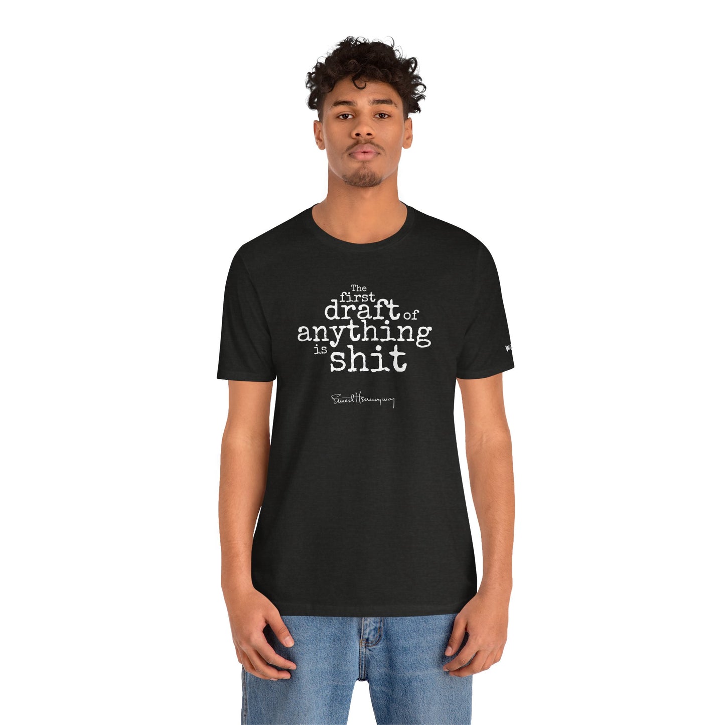 Ernest Hemingway "First Draft of Anything" Quote Unisex T-Shirt - Stacked Design