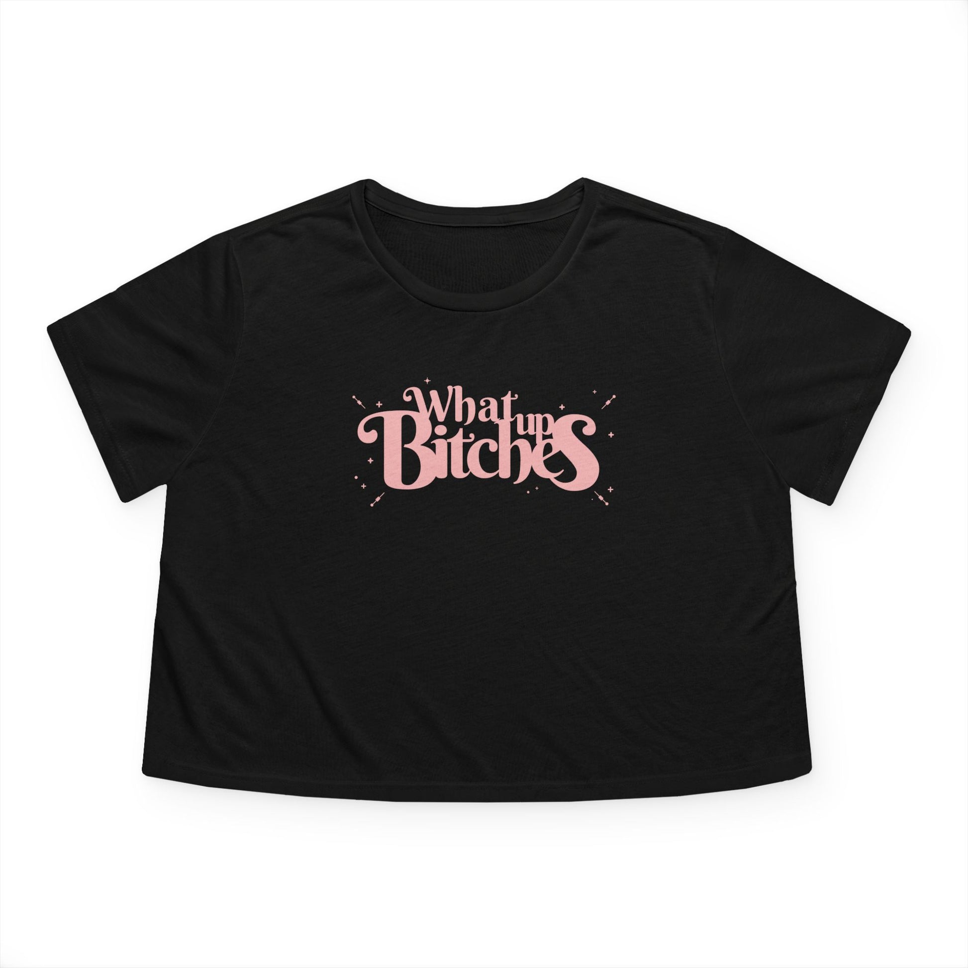 What Up Bitches Funny & Edgy Quote Womens Cropped Tee