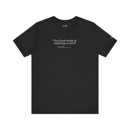 'The First Draft of Anything is s**t' Ernest Hemingway Famous Quote Unisex Tee