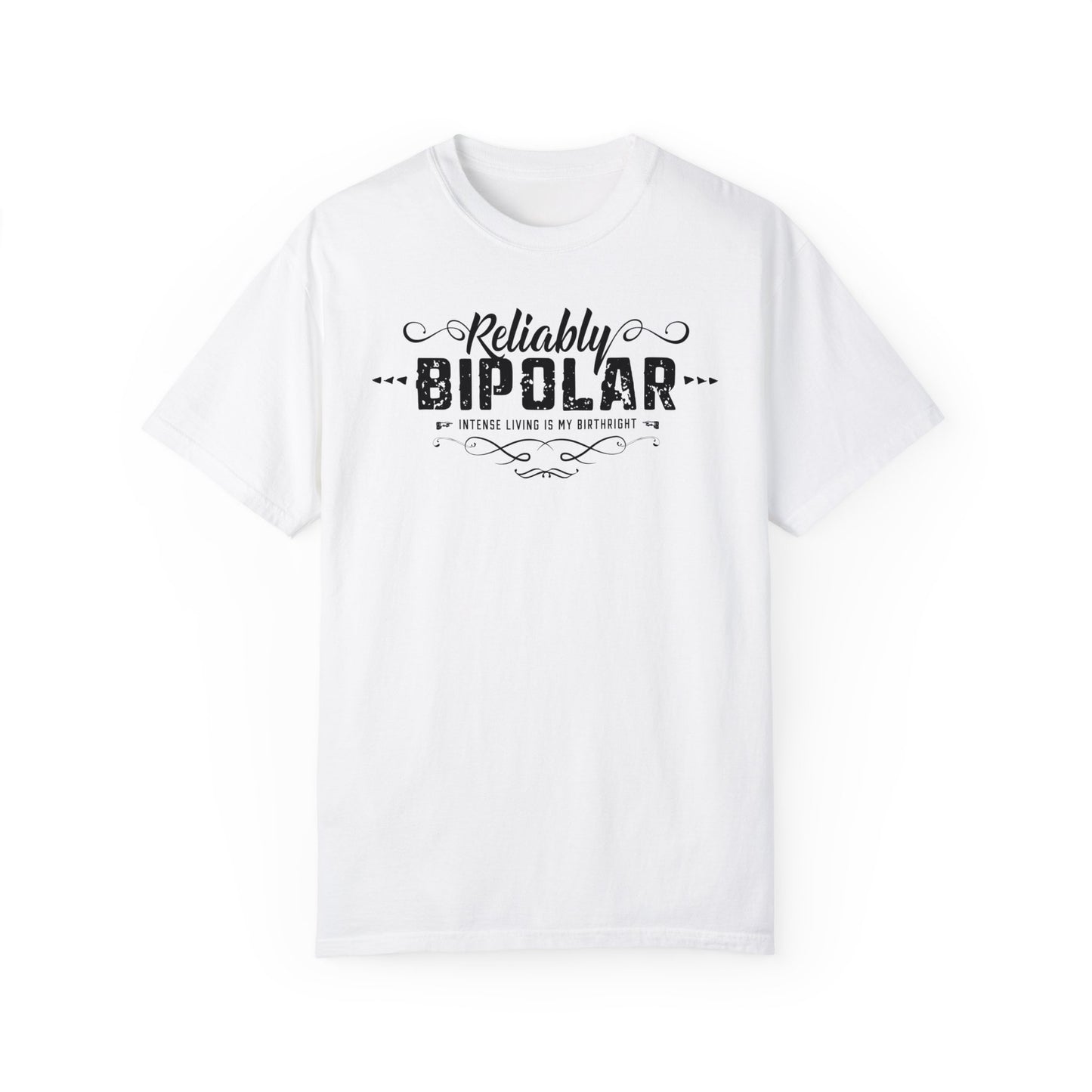 Reliably Bipolar Unisex Garment-Dyed Funny Quote T-shirt