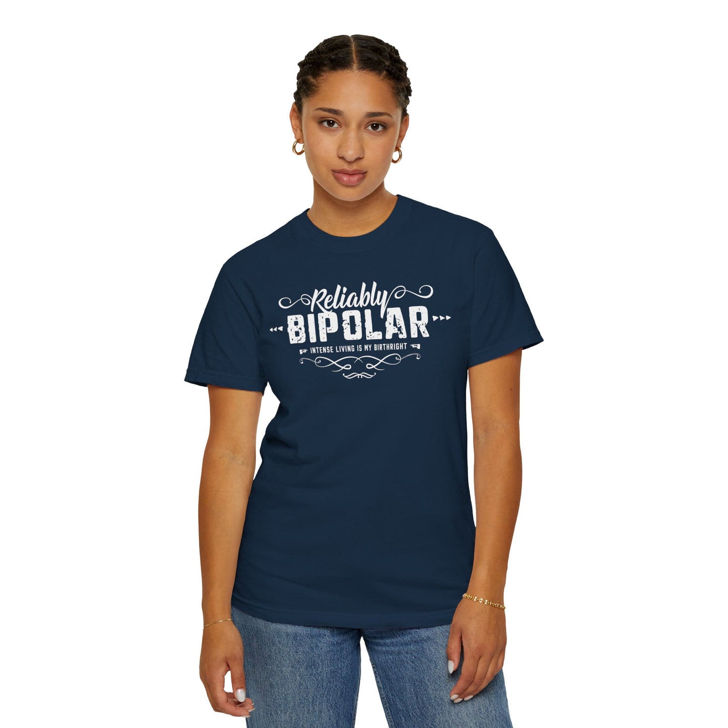 Reliably Bipolar Unisex Garment-Dyed Funny Quote T-shirt