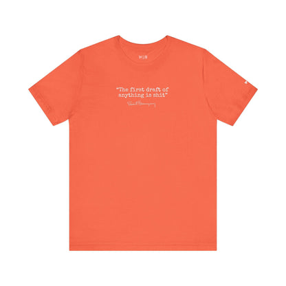 'The First Draft of Anything is s**t' Ernest Hemingway Famous Quote Unisex Tee