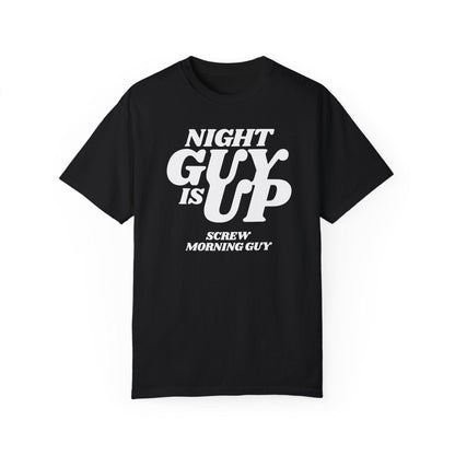 Night Guy is up, screw morning guy Night Time Mens Tee