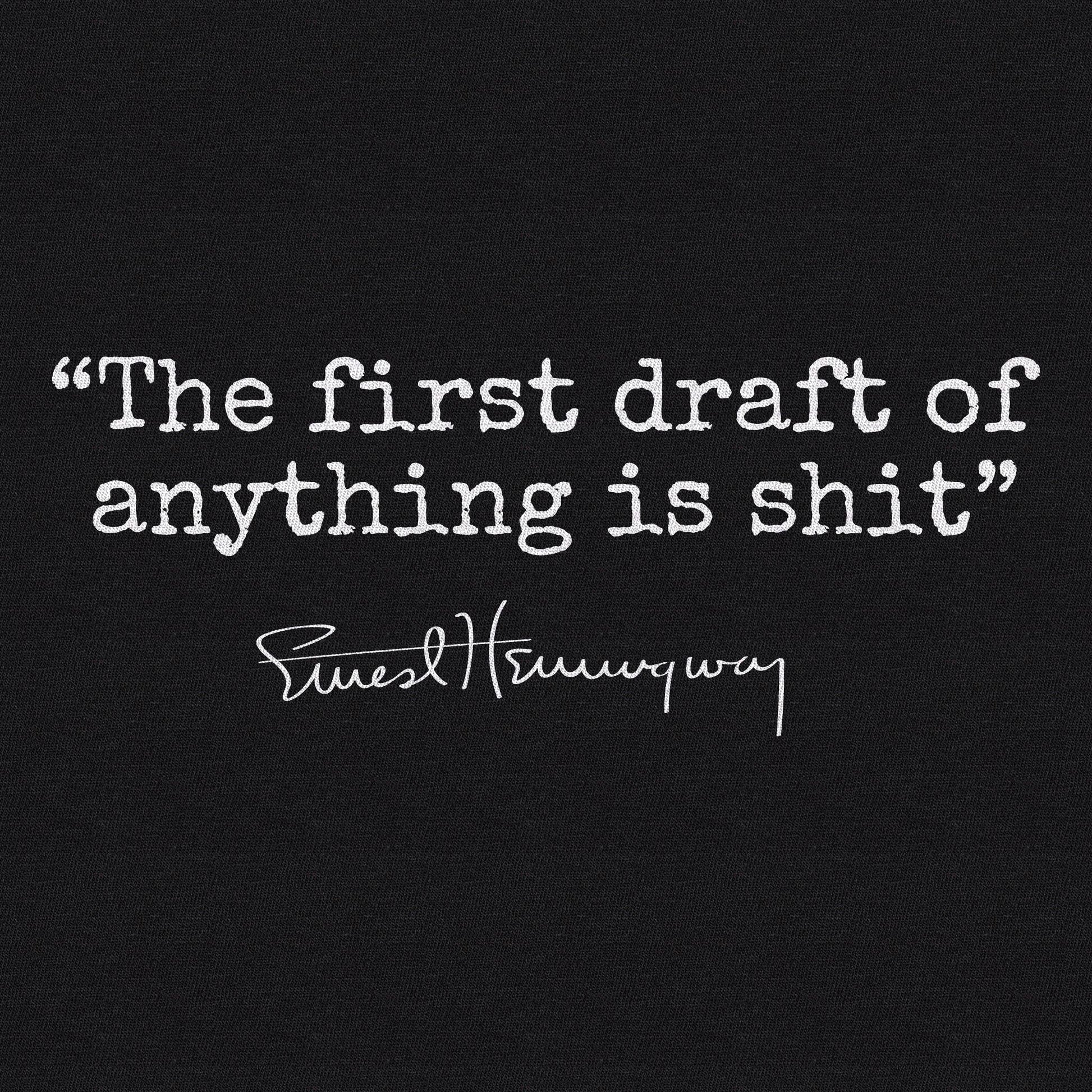 'The First Draft of Anything is s**t' Ernest Hemingway Famous Quote Unisex Tee