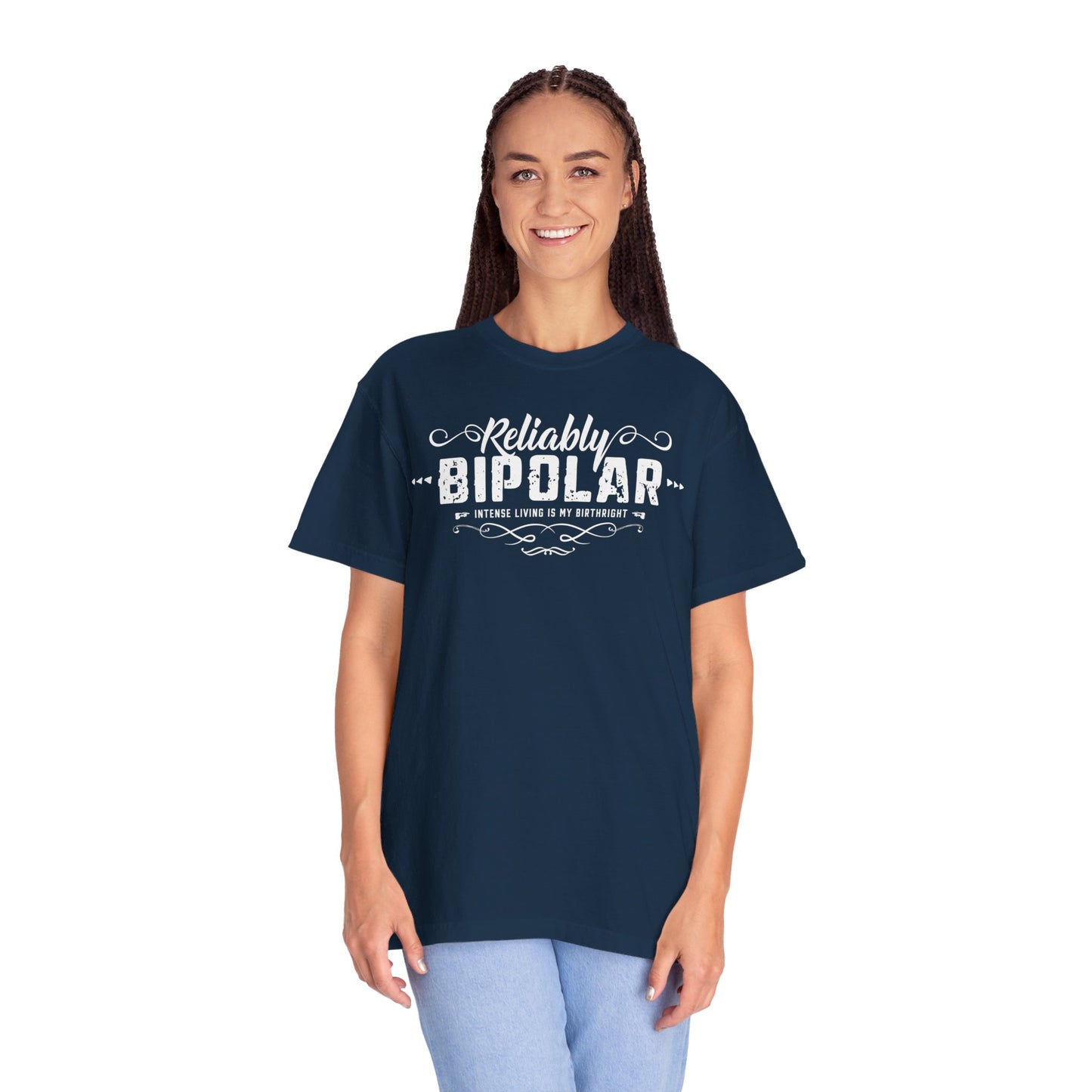 Reliably Bipolar Unisex Garment-Dyed Funny Quote T-shirt