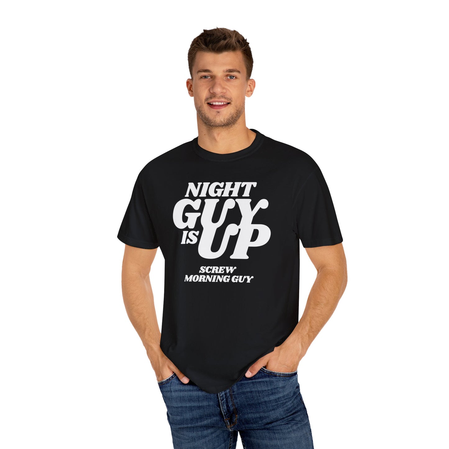 Night Guy is up, screw morning guy men's T-shirt