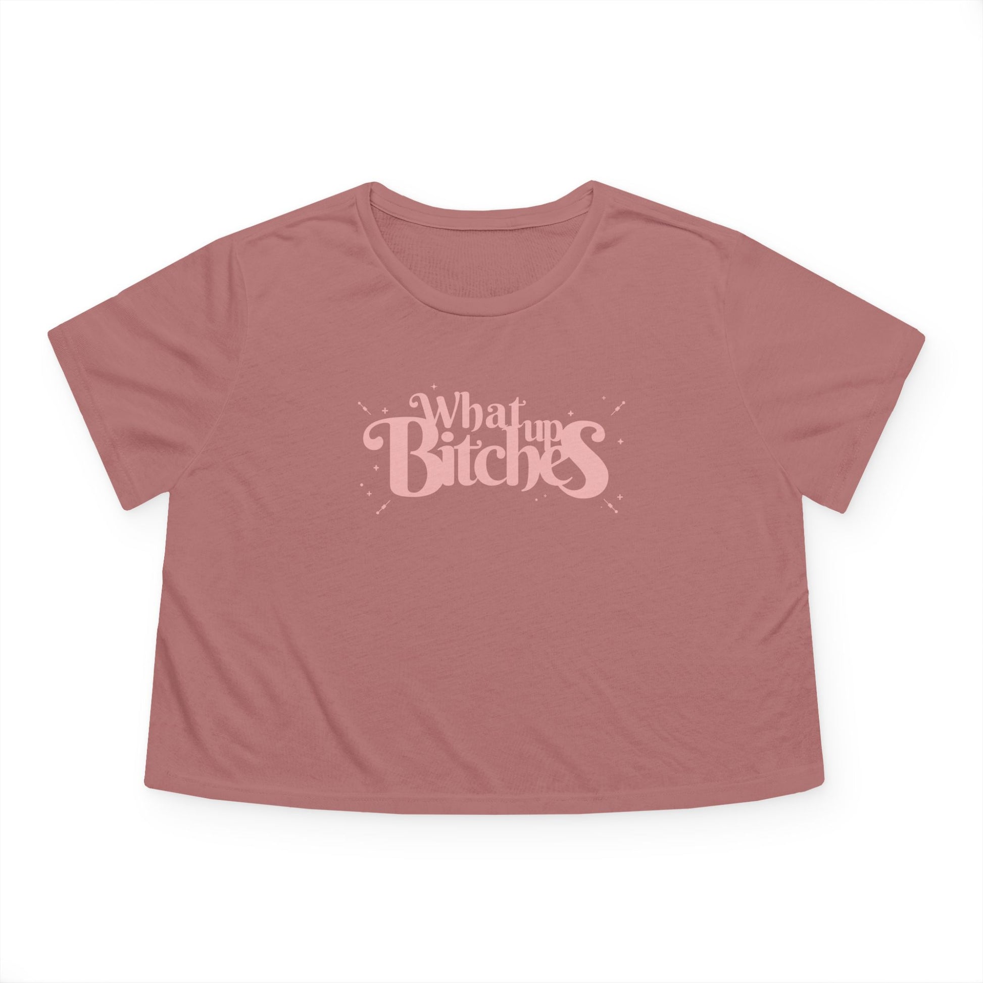 What Up Bitches Funny & Edgy Quote Womens Cropped Tee