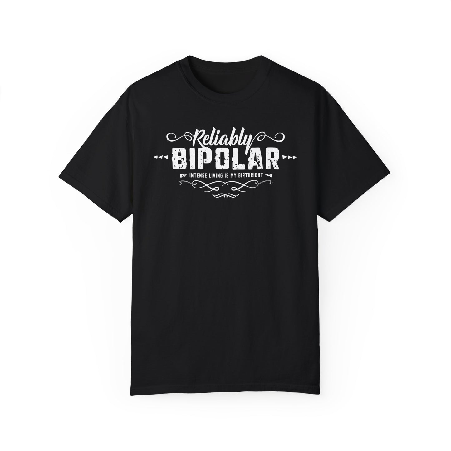 Reliably Bipolar Unisex Garment-Dyed Funny Quote T-shirt