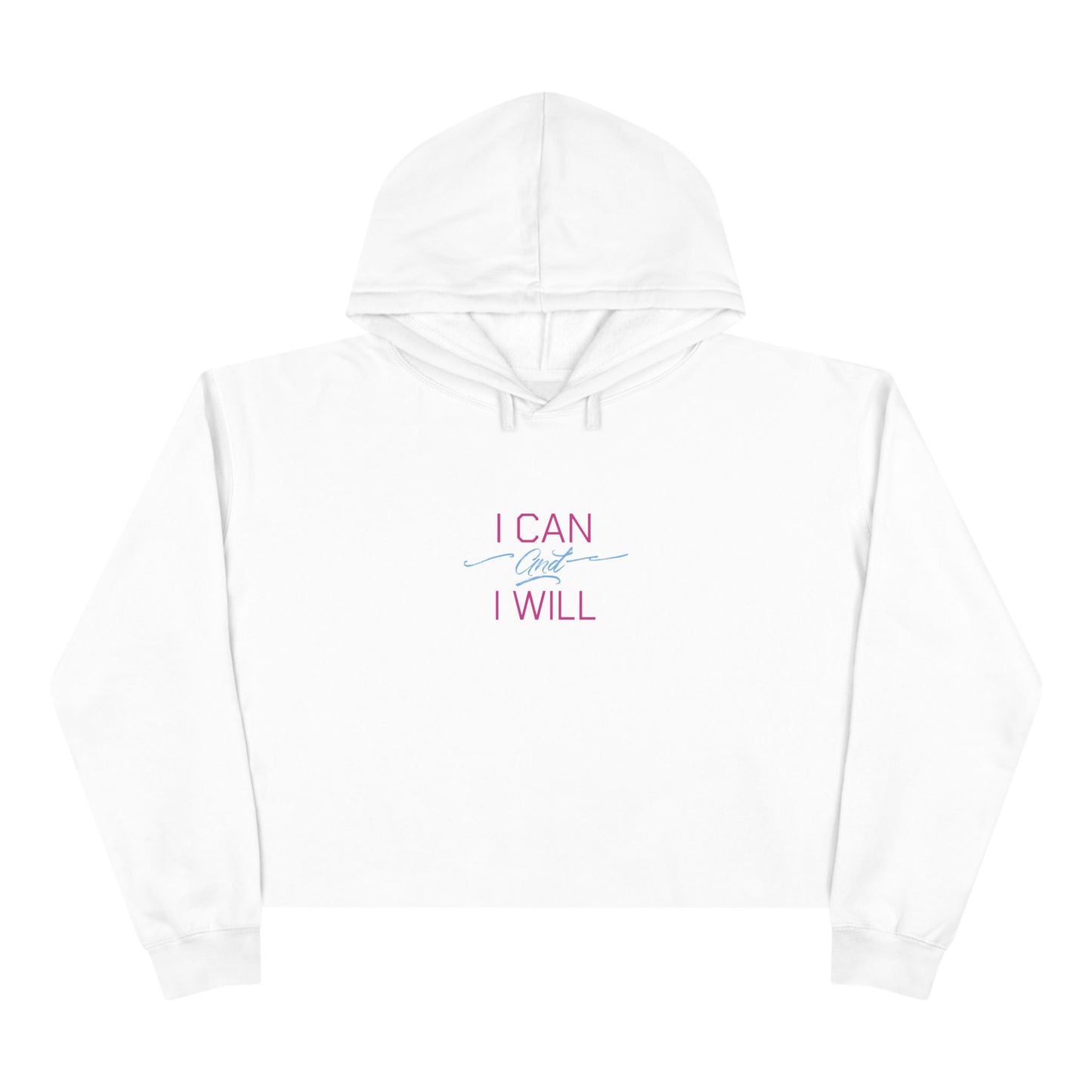 I CAN & I WILL v2 Motivational Raw Cropped Hoodie for boss babes who hustle with flair in confidence