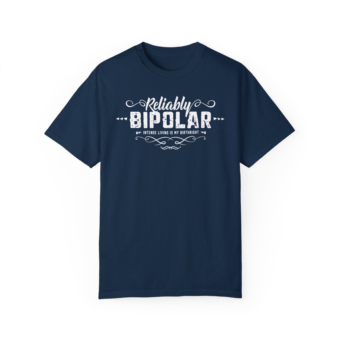 Reliably Bipolar Unisex Garment-Dyed Funny Quote T-shirt