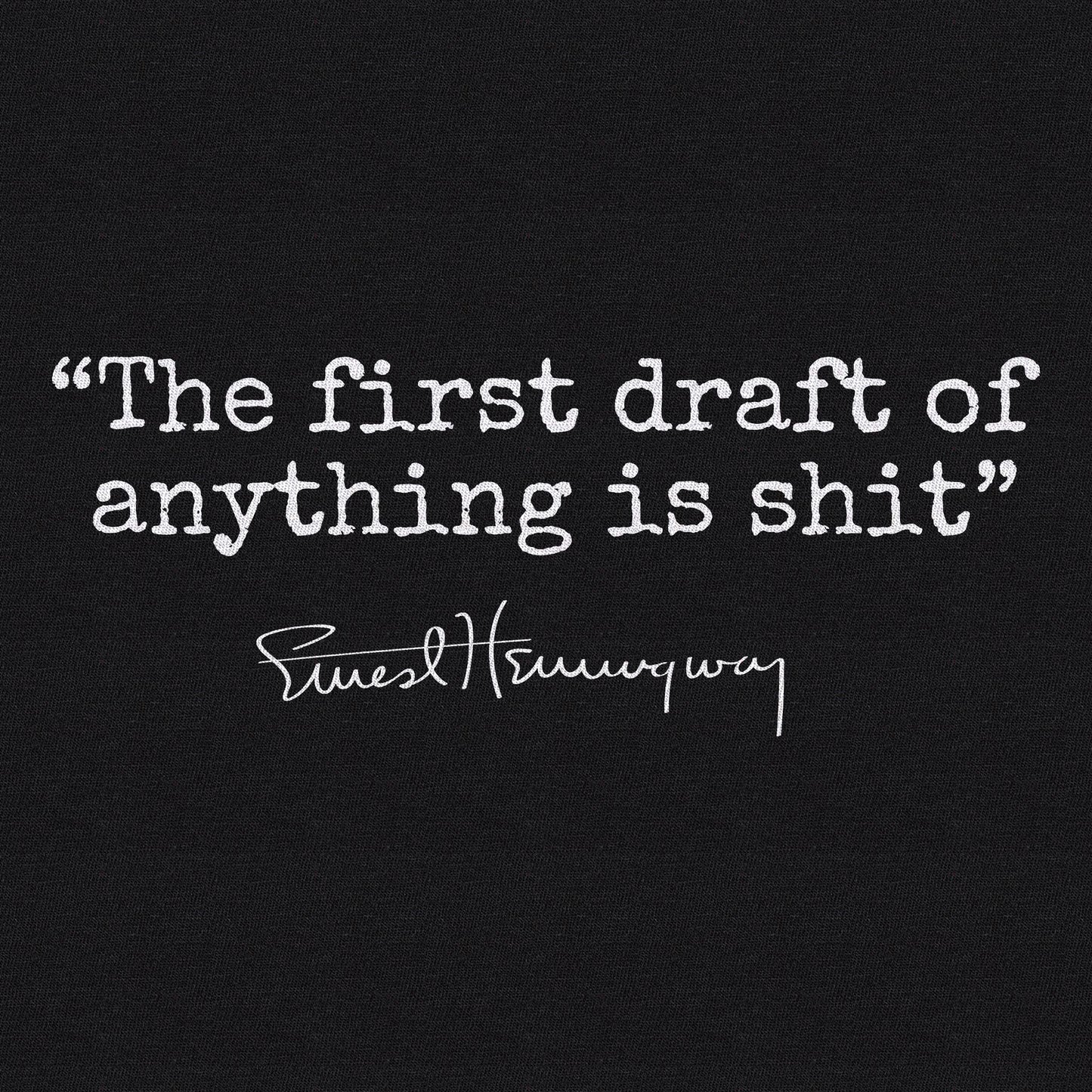 Ernest Hemingway Famous Quote The First Draft of Anything is s**t | Literature Quote T-Shirt