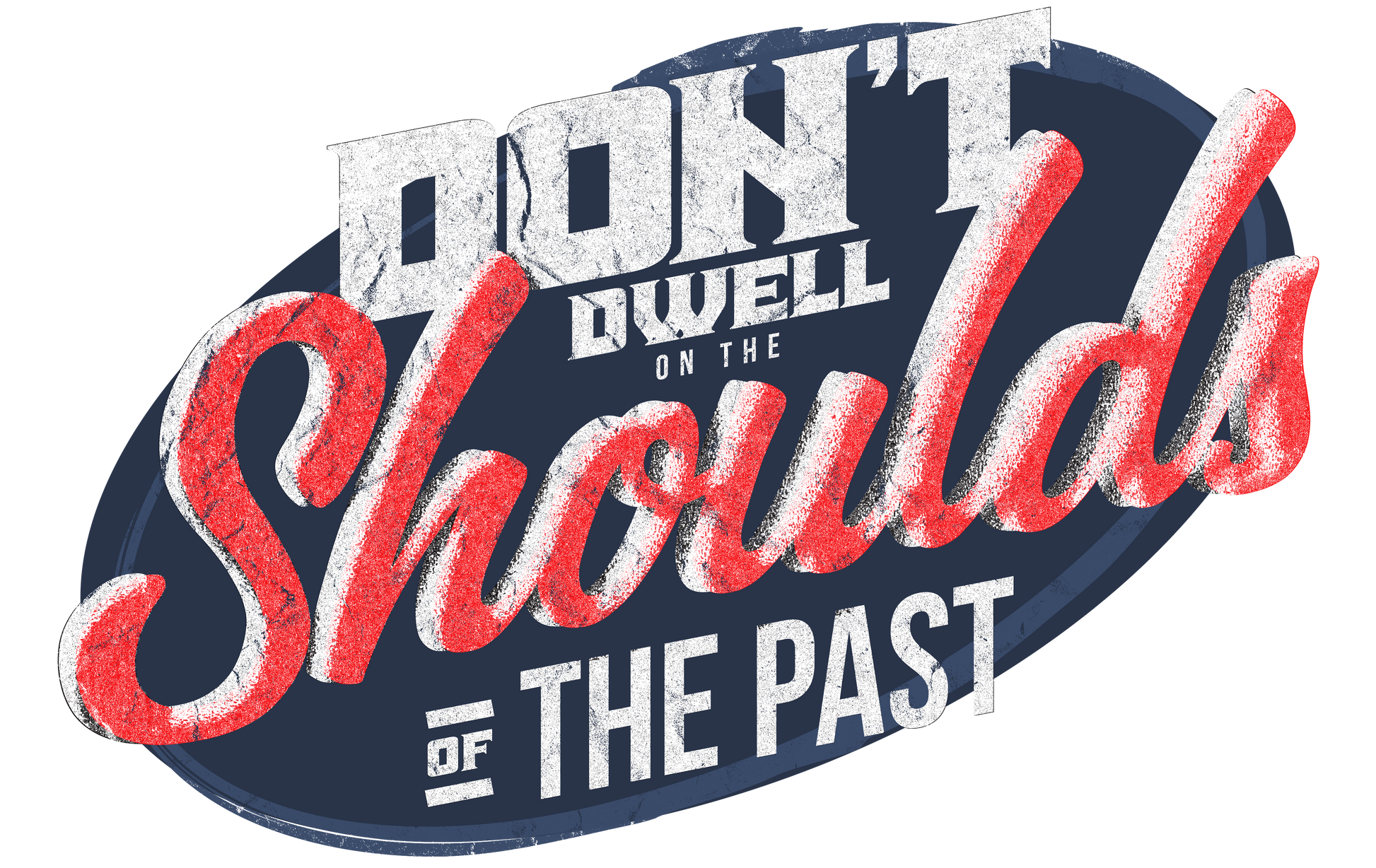 Don't Dwell On The Shoulds of The Past Design Preview